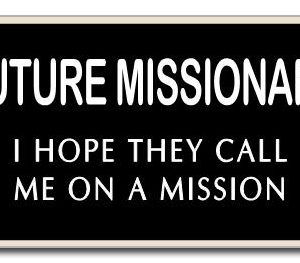 small rectangle imitation LDS missionary tag, black background with the words Future Missionary I Hope They Call Me On A Mission engraved in white