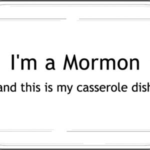 Engraved 9 x 13 casserole dish / baking dish with words "I'm a Mormon and this is my casserole dish"