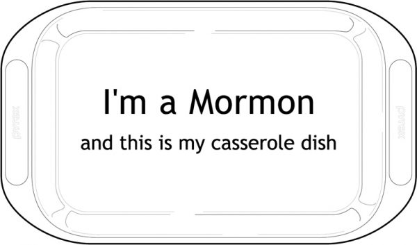 Engraved 9 x 13 casserole dish / baking dish with words "I'm a Mormon and this is my casserole dish"