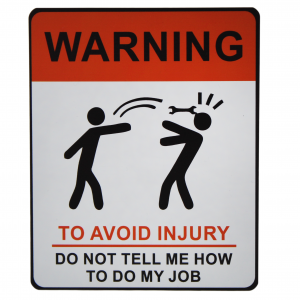 Warning Sign - To Avoid Injury Do Not Tell Me How To Do My Job 5 x 6 - Plastic-0